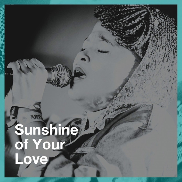 Sunshine of Your Love - Compilation by Various Artists | Spotify