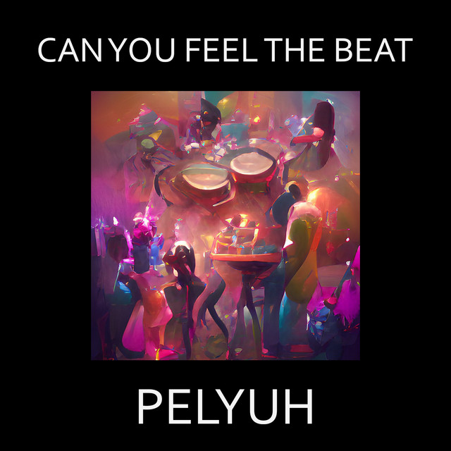 Обкладинка: Can You Feel the Beat — PELYUH