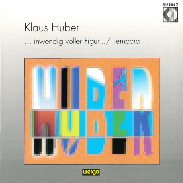 Huber: inwendig voller Figur / Tempora — Klaus Huber