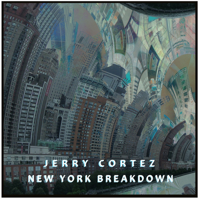 New York Breakdown - Single by Jerry Cortez | Spotify
