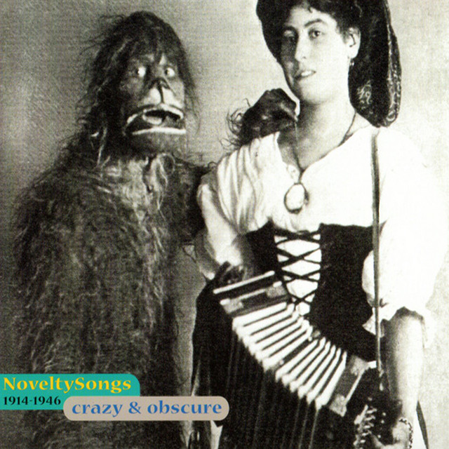 Crazy and Obscure Novelty Songs 1914-1946 - Compilation by Various