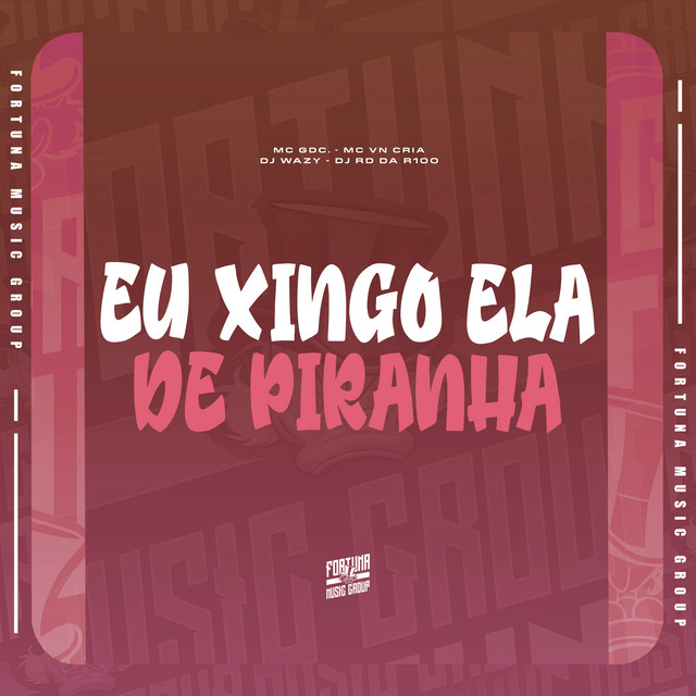Eu Xingo Ela de Piranha