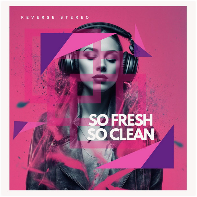 Reverse Stereo – So Fresh,So Clean
