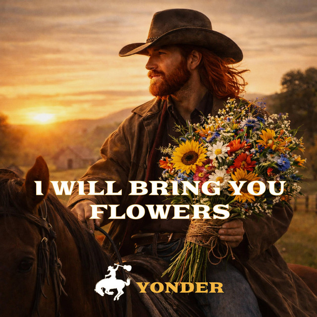 I WILL BRING YOU FLOWERS