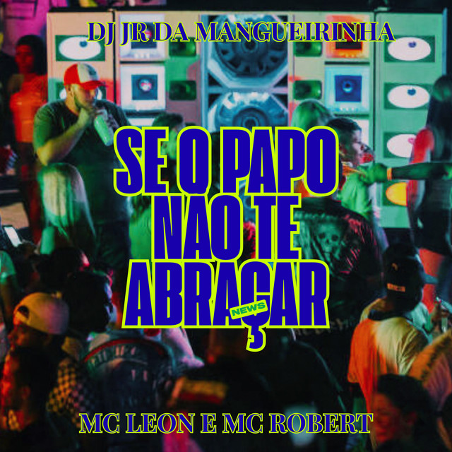 Se o Papo Não Te Abraçar