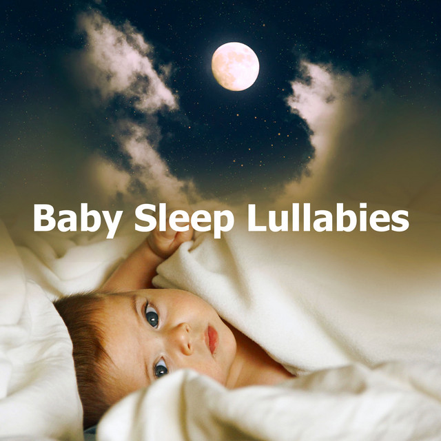 Baby Sleep Lullabies - Album by Baby Lullaby | Spotify
