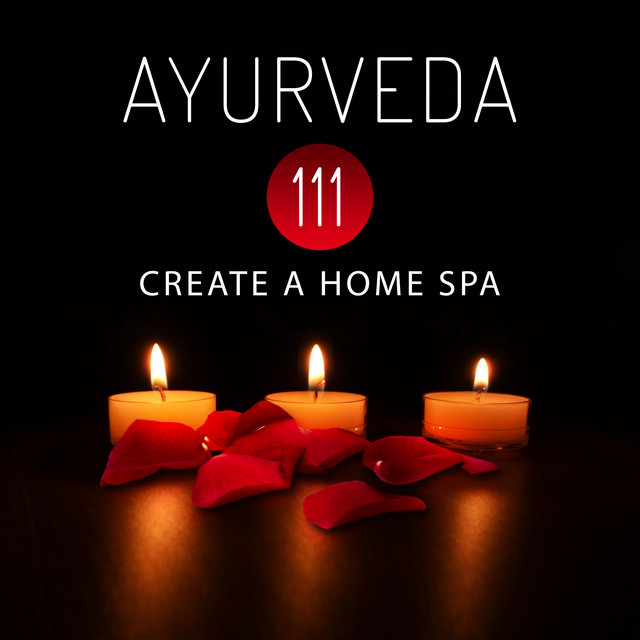 Ayurveda 111: Create a Home Spa, Calm Massage Music, Holistic Therapy Zen Room, Shiatsu, Welness and Beauty, Lounge Relaxation cover art