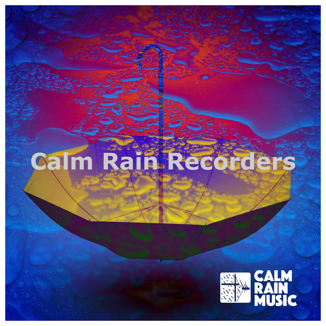 Calm Rain Recorders - Album by Calm Rain Music | Spotify