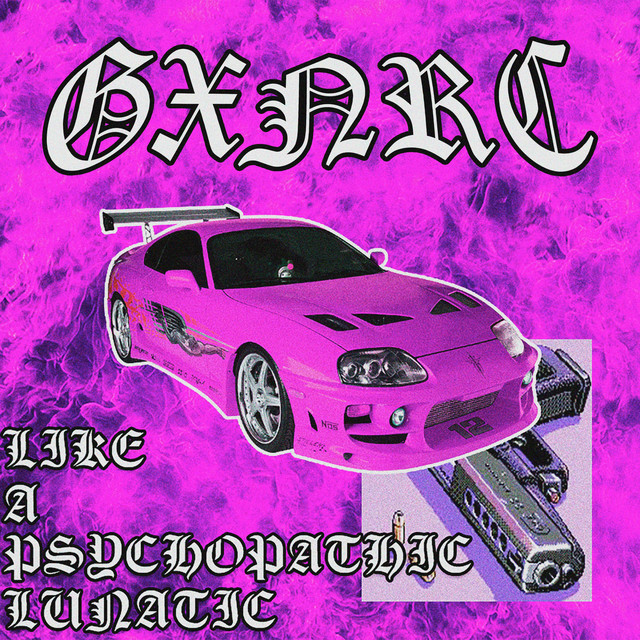 Cover art: Like a Psychopathic Lunatic — GXNRC