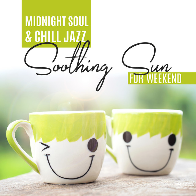 Midnight Soul & Chill Jazz - Soothing Sun for Weekend: Jazz Instrumental Music, Gentle Chill Sounds, Chillout Meeting, Midnight Jazz Session cover art