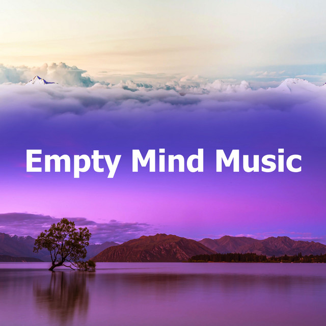 Empty Mind Music - Album by Relaxing Music | Spotify