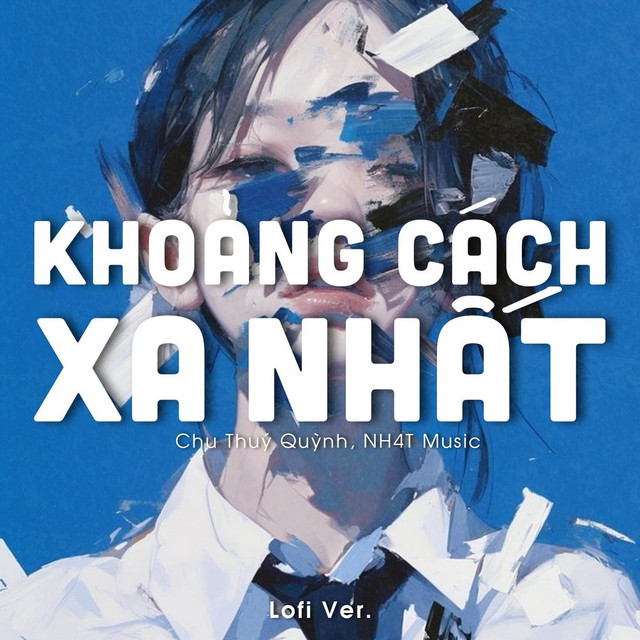 Khoảng Cách Xa Nhất (Lofi Ver.)
