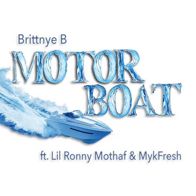 Motor Boat - song and lyrics by Brittnye B, Lil Ronny Motha F, Mykfresh ...