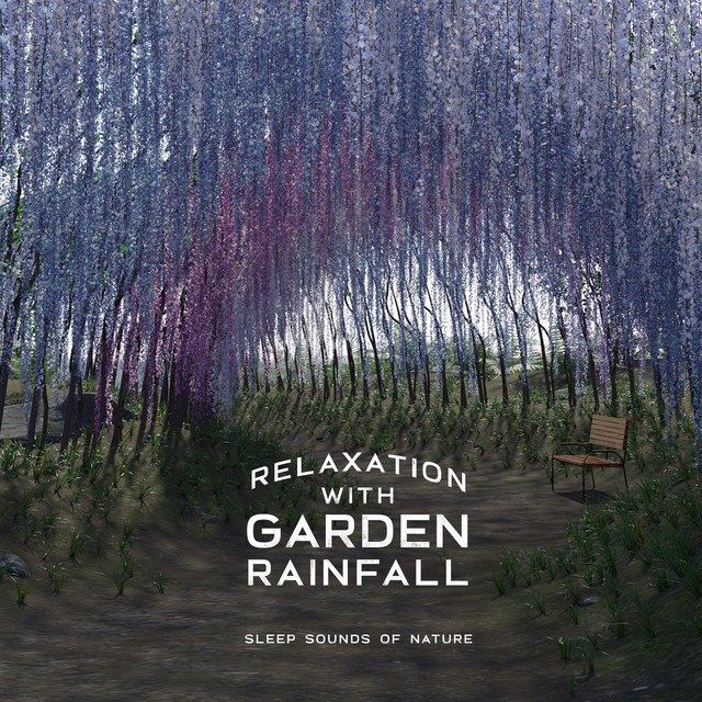 Relaxation with Garden Rainfall - Album by Sleep Sounds of Nature | Spotify