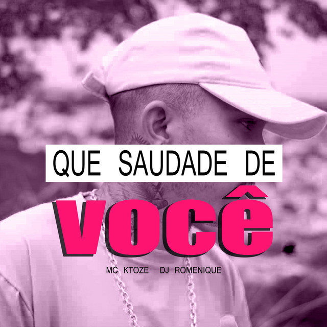 Que Saudade De Voce Single By Dj Romenique Mc Ktoze Spotify