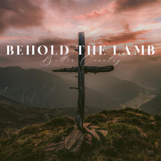 Behold the Lamb - Single by Better Country Soaking Worship | Spotify