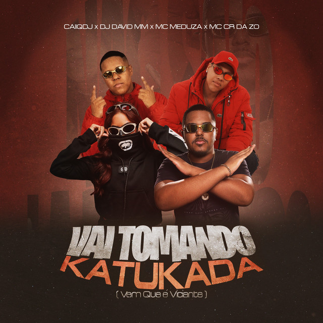 VAI TOMANDO KATUKADA (Vem Que É Viciante)