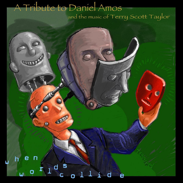 When Worlds Collide : A Tribute to Daniel Amos and the Music of Terry Scott Taylor cover art