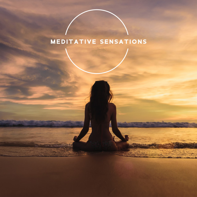 Meditative Sensations (Spiritual Music to Explore Your Senses, Find True Harmony and Zen) cover art