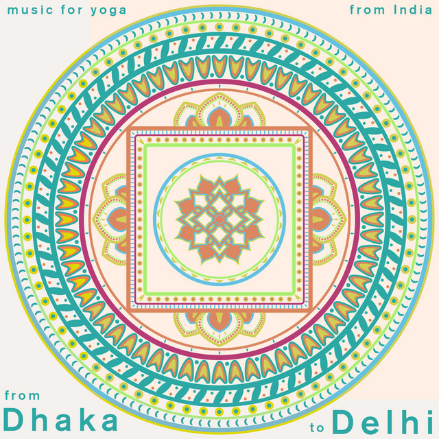 Dhaka to Dehli - Music for Yoga from India cover art