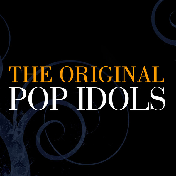 The Original Pop Idols - Compilation by Various Artists | Spotify