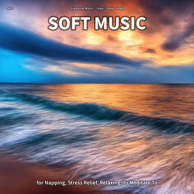 #01 Soft Music for Napping, Stress Relief, Relaxing, to Meditate To ...