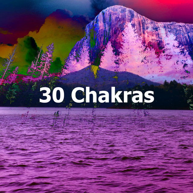 30 Chakras - Album by Zen Soothing Sounds of Nature | Spotify