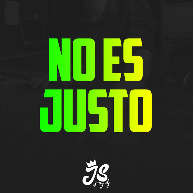 No Es Justo
