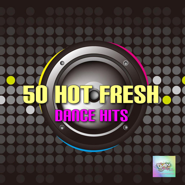 50 Hot Fresh Dance Hits - Compilation by Various Artists | Spotify