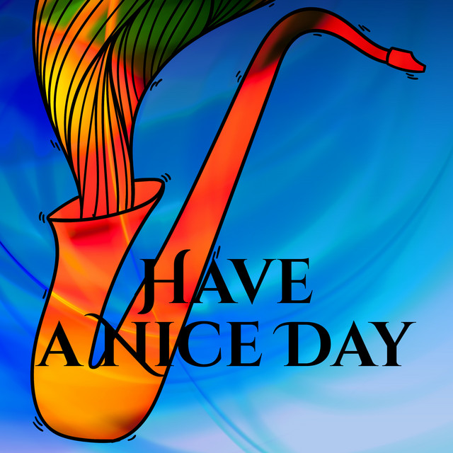 Have a Nice Day - Quiet Cooking, Smell and Taste, Coffee in the Morning, Evening Moon, Silence and Fun cover art