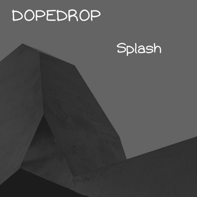 Splash - Album by DopeDrop | Spotify