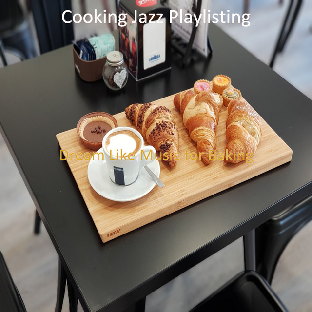 Dream Like Music for Baking - Album by Cooking Jazz Playlisting | Spotify