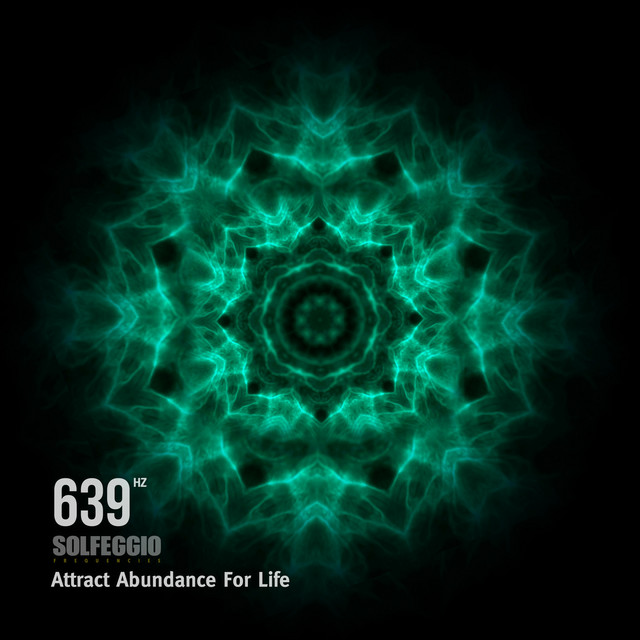 639 Hz Solfeggio Frequencies - Attract Abundance For Life cover art