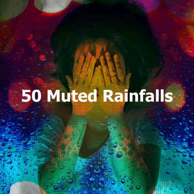 50 Muted Rainfalls - Album by Sleepy Rain | Spotify