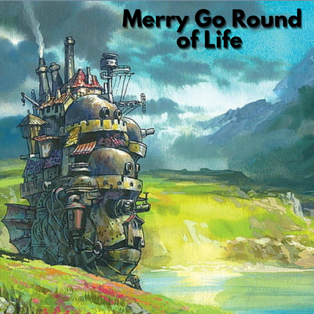 Merry Go Round of Life (from 