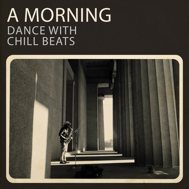 A Morning Dance with Chill Beats - Album by Smooth Jazz New York | Spotify