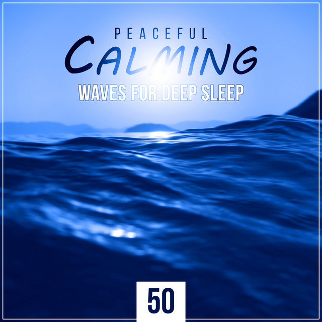 Peaceful, Calming Waves for Deep Sleep: 50 Tracks - Therapy & Healing Music for Reduce Stress, Relaxing Sounds & Shakuhachi Japanese Flute for Meditation cover art