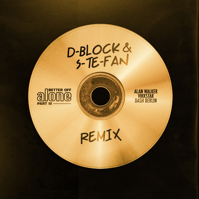 Better Off (Alone, Pt. III) (D-Block & S-te-Fan Remix) - Extended Mix album art