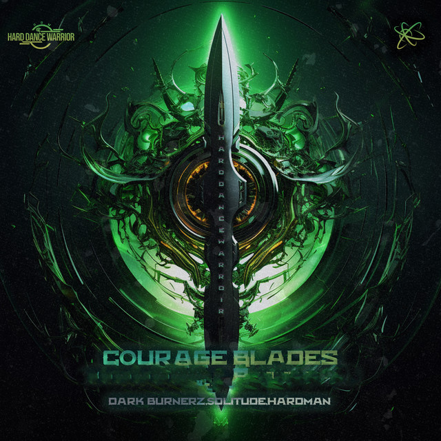 Courage Blades (Hard Dance Warrior 1.0 Anthem) Single by Dark Burnerz