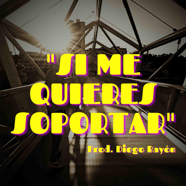 Si me quieres soportar