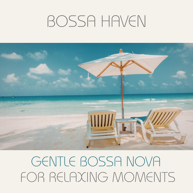Gentle Bossa Nova for Relaxing Moments