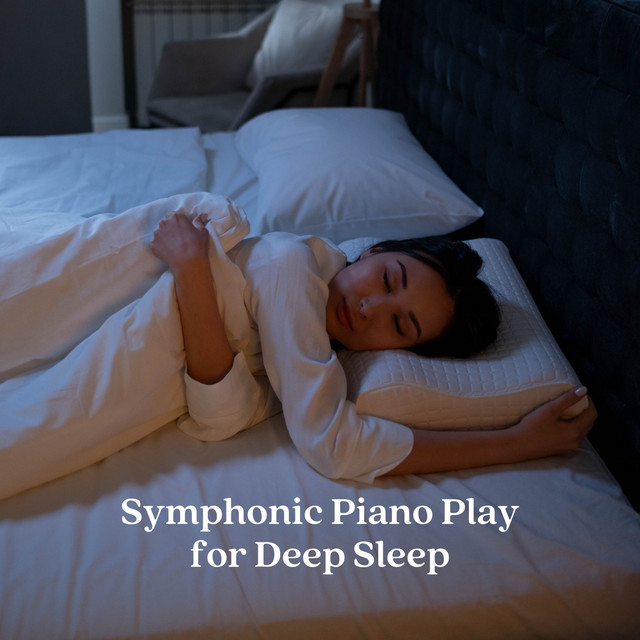 Symphonic Piano Play for Deep Sleep - Album by The Friendly Piano | Spotify