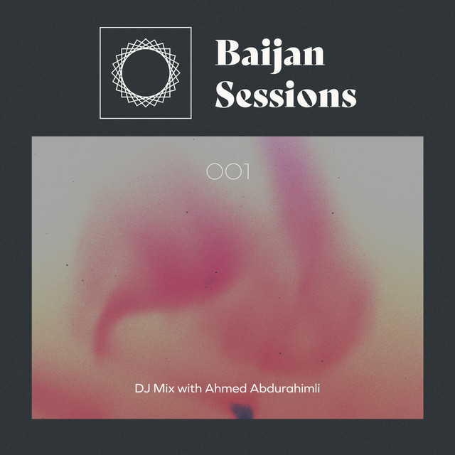 Baijan Sessions 001 With Ahmed Abdurahimli (DJ Mix)