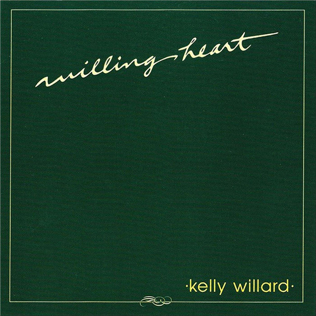 Willing Heart - Album by Kelly Willard | Spotify
