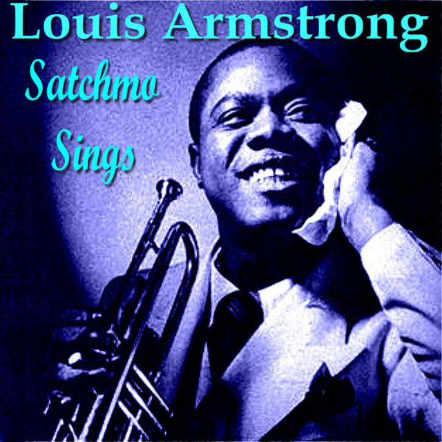 Satchmo Sings - Compilation by Louis Armstrong | Spotify
