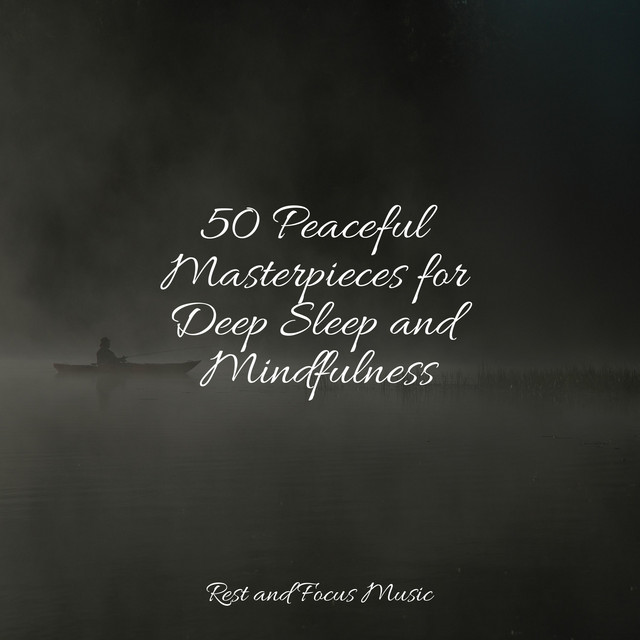 50 Peaceful Masterpieces for Deep Sleep and Mindfulness - Album by Yoga ...