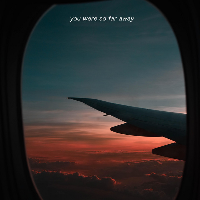 You Were So Far Away