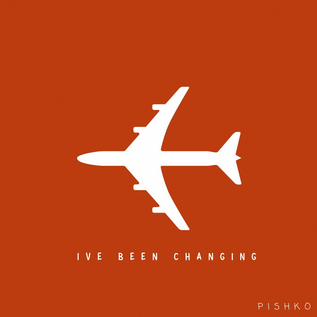 I've been changing