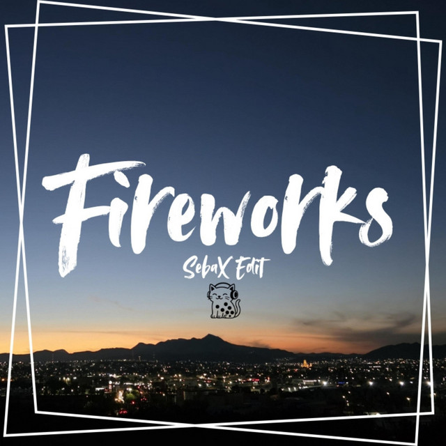 Fireworks - SebaX Edit