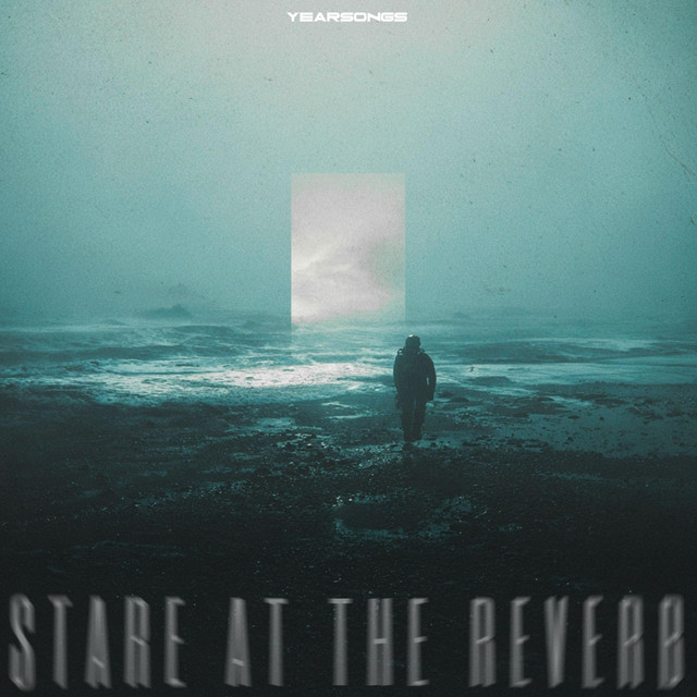 Stare at the Reverb: Dreamy Pop Shoegaze by Yearsongs